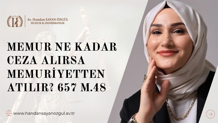 Memur Ne Kadar Ceza Alırsa Memuriyetten Atılır? 657 m.48