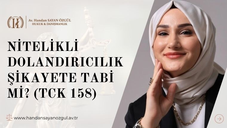 Nitelikli Dolandırıcılık Şikayete Tabi mi? (TCK 158)