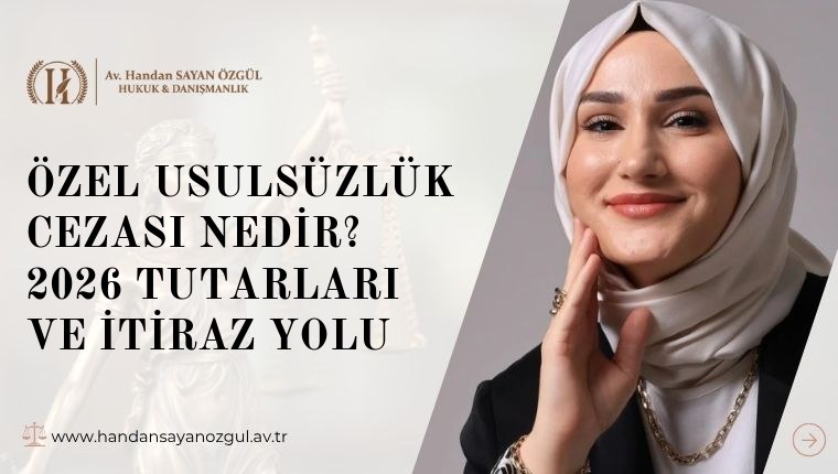 Özel Usulsüzlük Cezası Nedir? 2026 Tutarları ve İtiraz Yolu