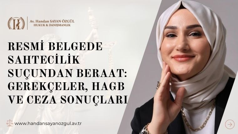 Resmi Belgede Sahtecilik Suçundan Beraat: Gerekçeler, HAGB ve Ceza Sonuçları