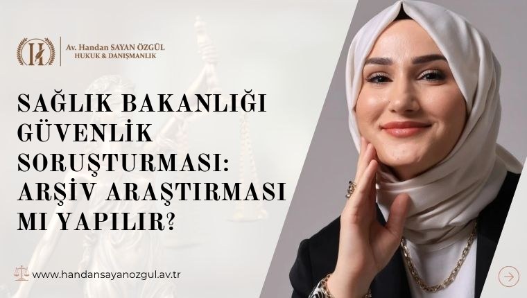 Sağlık Bakanlığı Güvenlik Soruşturması: Arşiv Araştırması mı Yapılır