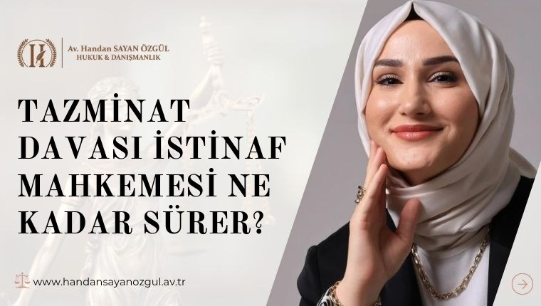 Tazminat Davası İstinaf Mahkemesi Ne Kadar Sürer