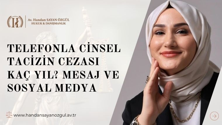 Telefonla Cinsel Tacizin Cezası Kaç Yıl? Mesaj ve Sosyal Medya