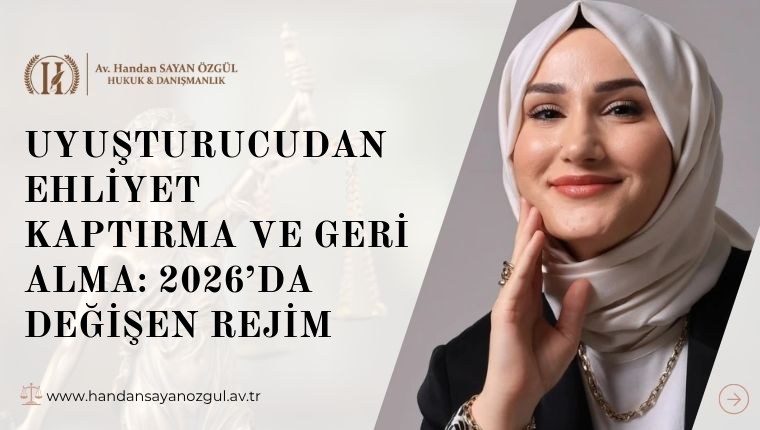 Uyuşturucudan Ehliyet Kaptırma ve Geri Alma: 2026’da Değişen Rejim
