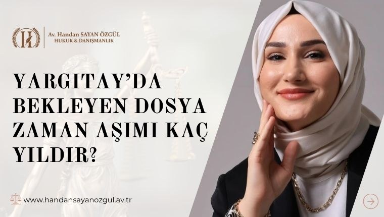 Yargıtay’da Bekleyen Dosya Zaman Aşımı Kaç Yıldır