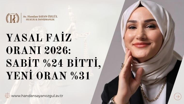 Yasal Faiz Oranı 2026: Sabit %24 Bitti, Yeni Oran %31