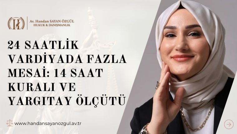 24 Saatlik Vardiyada Fazla Mesai: 14 Saat Kuralı ve Yargıtay Ölçütü