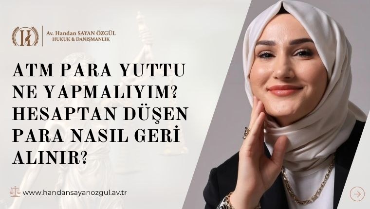 ATM Para Yuttu Ne Yapmalıyım? Hesaptan Düşen Para Nasıl Geri Alınır