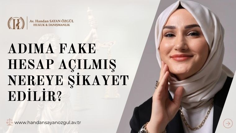 Adıma Fake Hesap Açılmış Nereye Şikayet Edilir