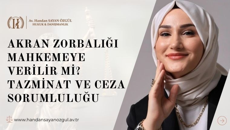 Akran Zorbalığı Mahkemeye Verilir mi? Tazminat ve Ceza Sorumluluğu