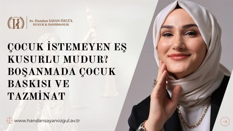 Çocuk İstemeyen Eş Kusurlu mudur? Boşanmada Çocuk Baskısı ve Tazminat