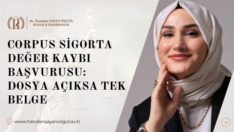 Corpus Sigorta Değer Kaybı Başvurusu: Dosya Açıksa Tek Belge