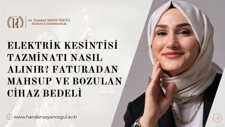 Elektrik Kesintisi Tazminatı Nasıl Alınır? Faturadan Mahsup ve Bozulan Cihaz Bedeli
