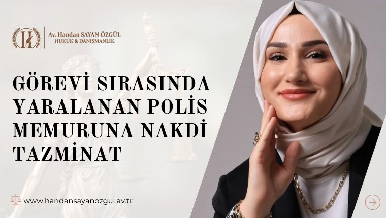 Görevi Sırasında Yaralanan Polis Memuruna Nakdi Tazminat