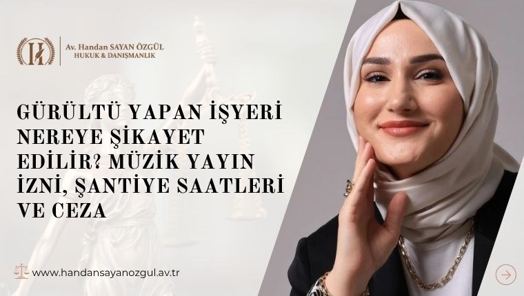 Gürültü Yapan İşyeri Nereye Şikayet Edilir? Müzik Yayın İzni, Şantiye Saatleri ve Ceza