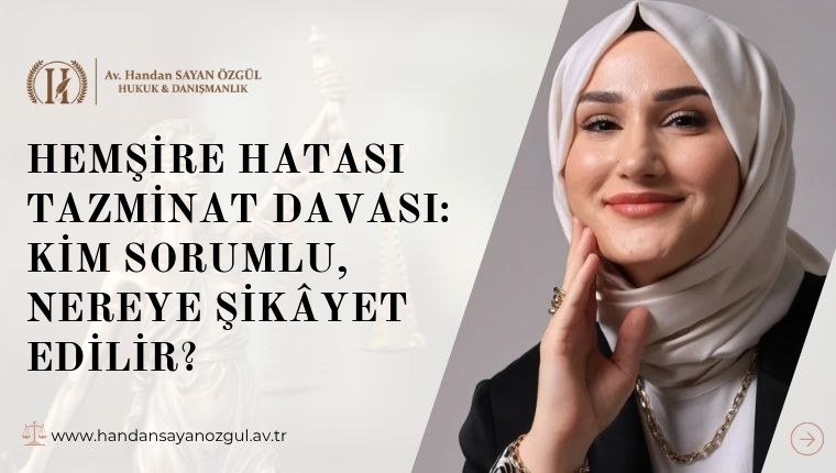 Hemşire Hatası Tazminat Davası: Kim Sorumlu, Nereye Şikâyet Edilir