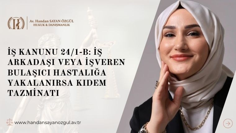 İş Kanunu 24/1-b: İş Arkadaşı veya İşveren Bulaşıcı Hastalığa Yakalanırsa Kıdem Tazminatı