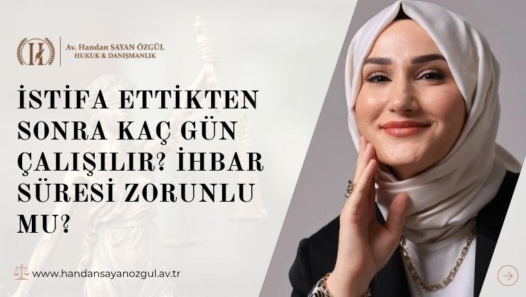 İstifa Ettikten Sonra Kaç Gün Çalışılır? İhbar Süresi Zorunlu mu