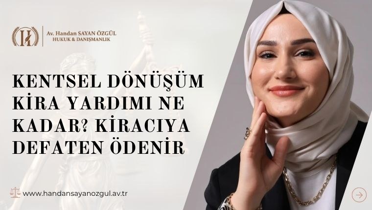 Kentsel Dönüşüm Kira Yardımı Ne Kadar? Kiracıya Defaten Ödenir
