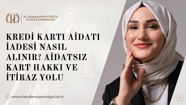 Kredi Kartı Aidatı İadesi Nasıl Alınır? Aidatsız Kart Hakkı ve İtiraz Yolu