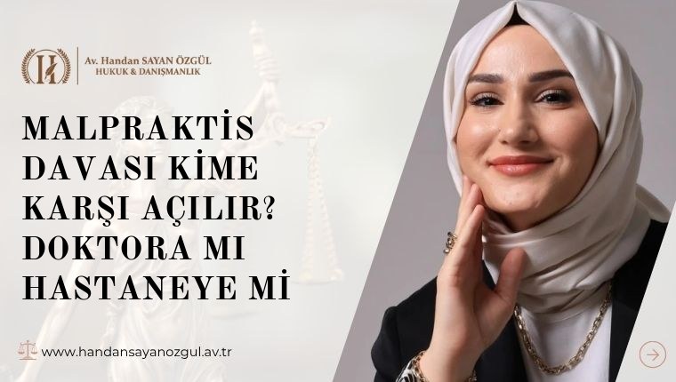 Malpraktis Davası Kime Karşı Açılır? Doktora mı Hastaneye mi