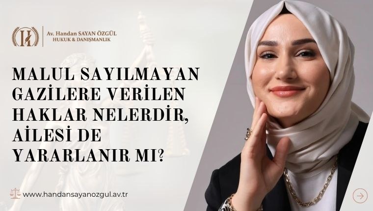 Malul Sayılmayan Gazilere Verilen Haklar Nelerdir, Ailesi de Yararlanır mı