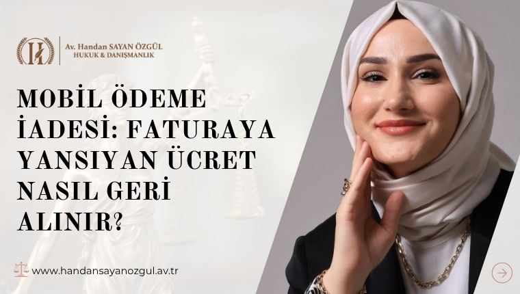 Mobil Ödeme İadesi: Faturaya Yansıyan Ücret Nasıl Geri Alınır