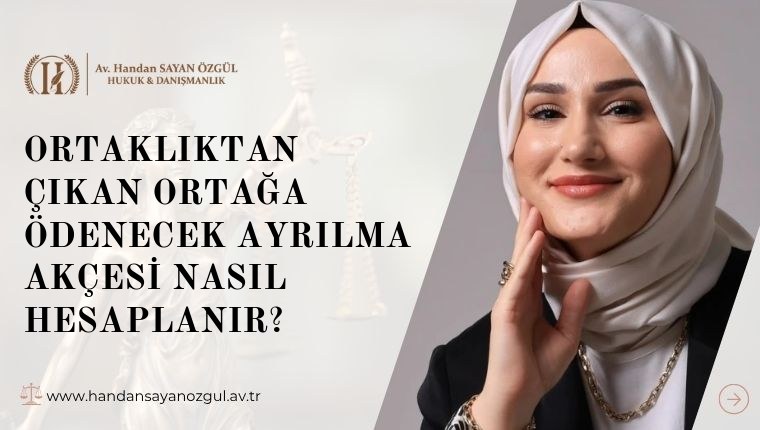 Ortaklıktan Çıkan Ortağa Ödenecek Ayrılma Akçesi Nasıl Hesaplanır