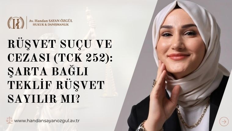 Rüşvet Suçu ve Cezası (TCK 252): Şarta Bağlı Teklif Rüşvet Sayılır mı