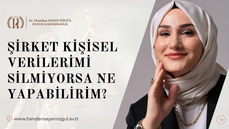 Şirket Kişisel Verilerimi Silmiyorsa Ne Yapabilirim