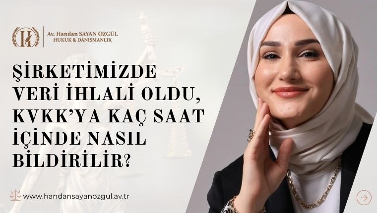 Şirketimizde Veri İhlali Oldu, KVKK’ya Kaç Saat İçinde Nasıl Bildirilir