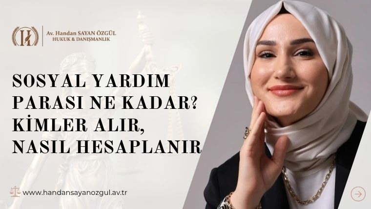 Sosyal Yardım Parası Ne Kadar? Kimler Alır, Nasıl Hesaplanır