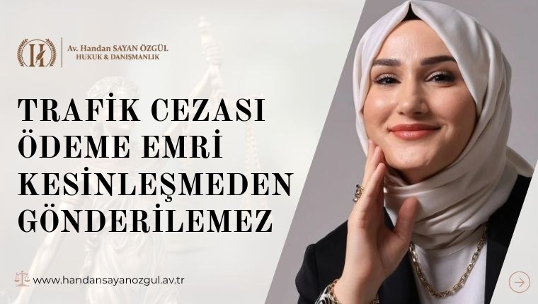 Trafik Cezası Ödeme Emri Kesinleşmeden Gönderilemez