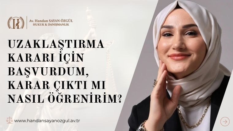 Uzaklaştırma Kararı İçin Başvurdum, Karar Çıktı mı Nasıl Öğrenirim