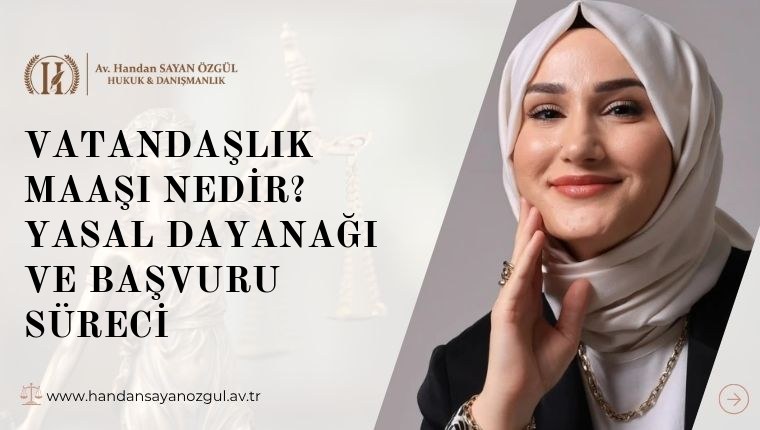 Vatandaşlık Maaşı Nedir? Yasal Dayanağı ve Başvuru Süreci