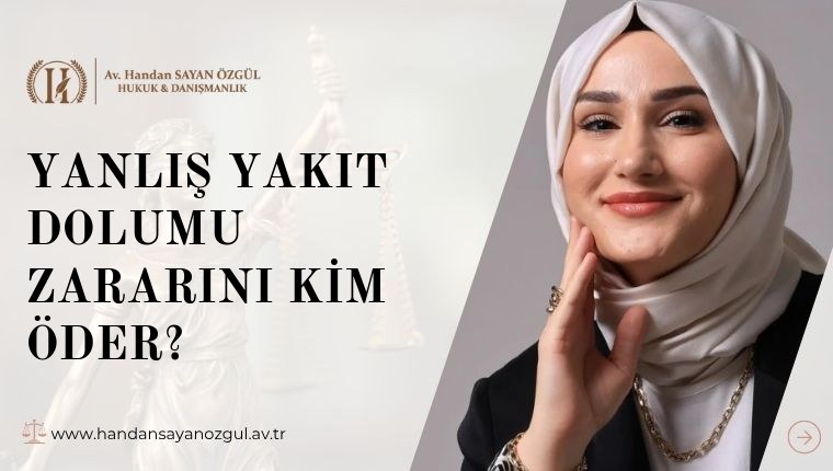 Yanlış Yakıt Dolumu Zararını Kim Öder