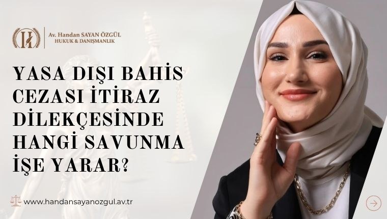 Yasa Dışı Bahis Cezası İtiraz Dilekçesinde Hangi Savunma İşe Yarar