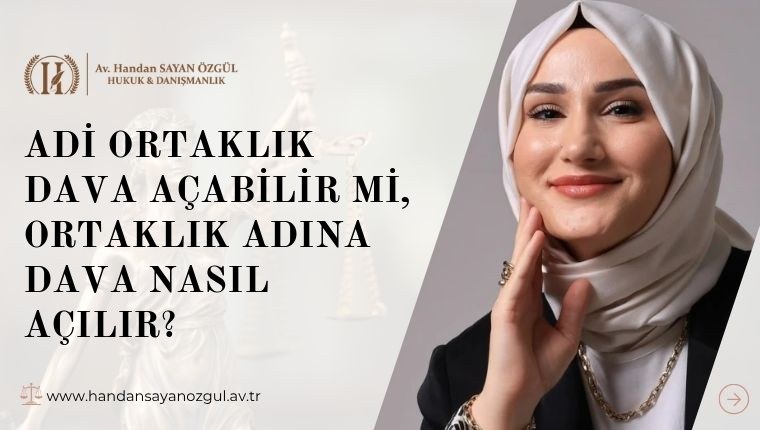 Adi Ortaklık Dava Açabilir mi, Ortaklık Adına Dava Nasıl Açılır