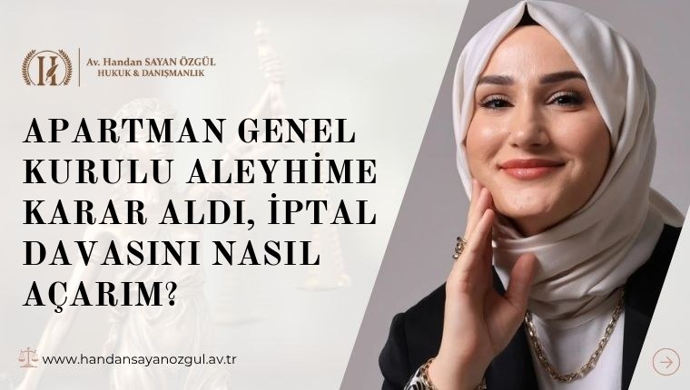 Apartman Genel Kurulu Aleyhime Karar Aldı, İptal Davasını Nasıl Açarım