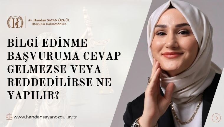 Bilgi Edinme Başvuruma Cevap Gelmezse veya Reddedilirse Ne Yapılır