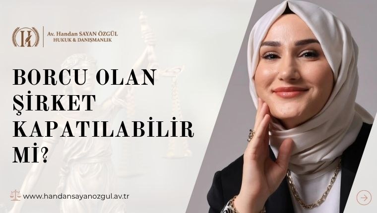 Borcu Olan Şirket Kapatılabilir mi