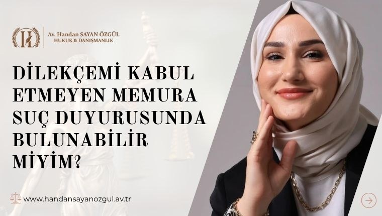 Dilekçemi Kabul Etmeyen Memura Suç Duyurusunda Bulunabilir miyim