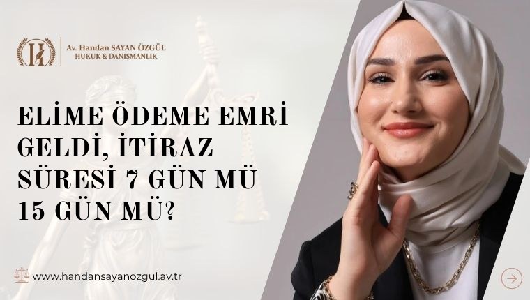 Elime Ödeme Emri Geldi, İtiraz Süresi 7 Gün mü 15 Gün mü