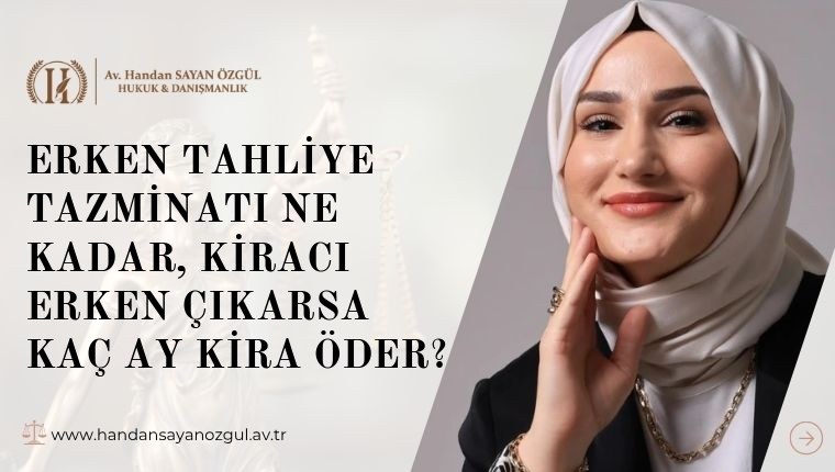 Erken Tahliye Tazminatı Ne Kadar, Kiracı Erken Çıkarsa Kaç Ay Kira Öder