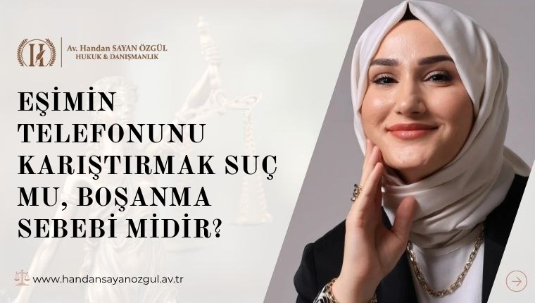 Eşimin Telefonunu Karıştırmak Suç mu, Boşanma Sebebi midir