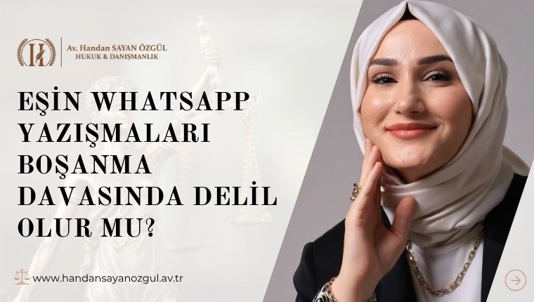 Eşin WhatsApp Yazışmaları Boşanma Davasında Delil Olur mu