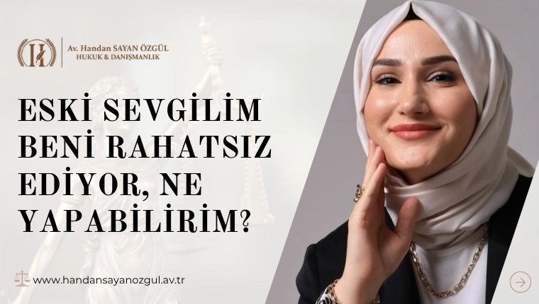 Eski Sevgilim Beni Rahatsız Ediyor, Ne Yapabilirim