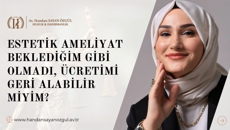 Estetik Ameliyat Beklediğim Gibi Olmadı, Ücretimi Geri Alabilir miyim