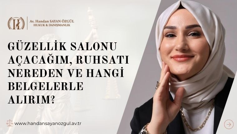 Güzellik Salonu Açacağım, Ruhsatı Nereden ve Hangi Belgelerle Alırım