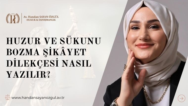 Huzur ve Sükunu Bozma Şikâyet Dilekçesi Nasıl Yazılır